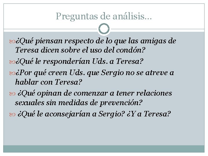 Preguntas de análisis… ¿Qué piensan respecto de lo que las amigas de Teresa dicen