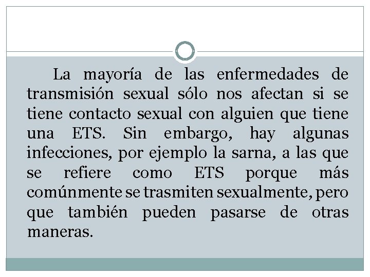  La mayoría de las enfermedades de transmisión sexual sólo nos afectan si se