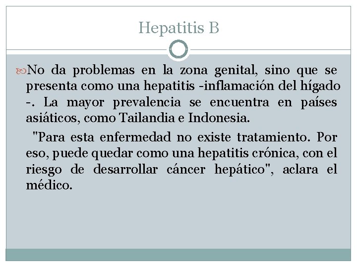 Hepatitis B No da problemas en la zona genital, sino que se presenta como