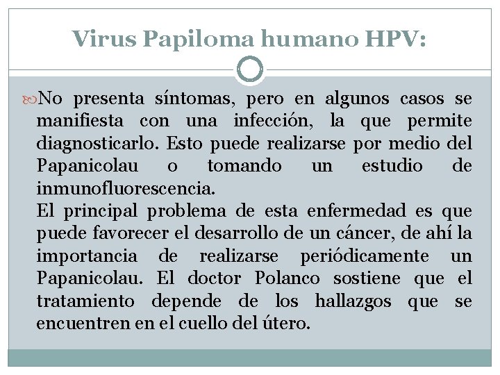 Virus Papiloma humano HPV: No presenta síntomas, pero en algunos casos se manifiesta con
