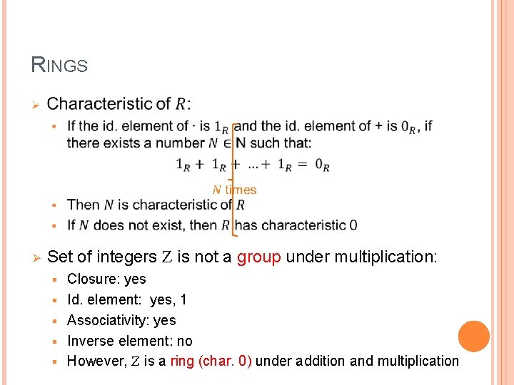 RINGS Ø Set of integers Z is not a group under multiplication: § §