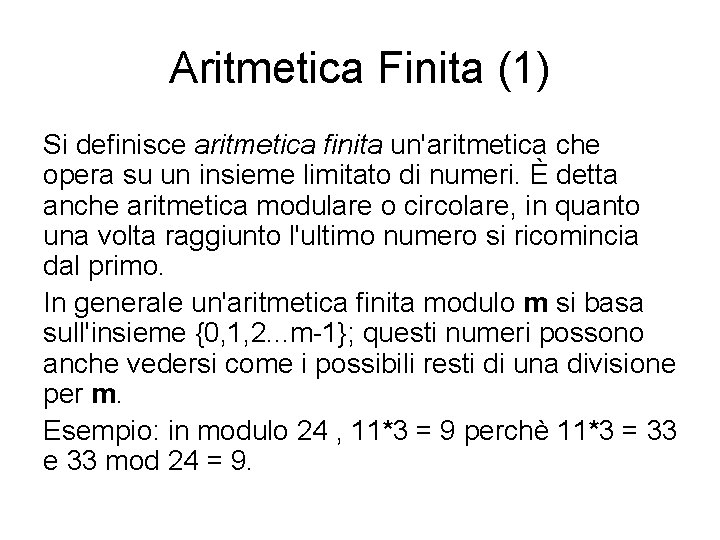 Aritmetica Finita (1) Si definisce aritmetica finita un'aritmetica che opera su un insieme limitato