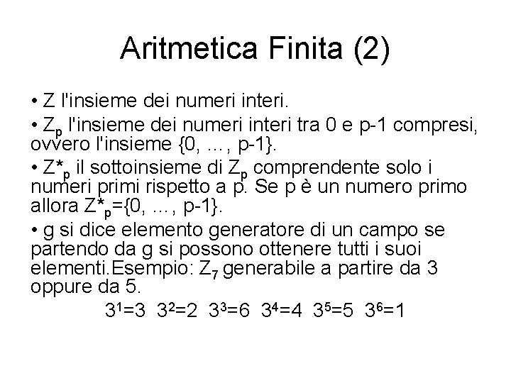 Aritmetica Finita (2) • Z l'insieme dei numeri interi. • Zp l'insieme dei numeri