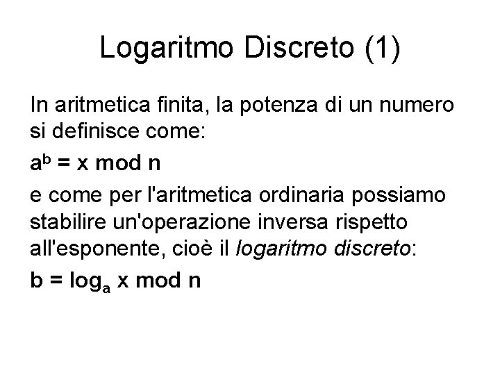 Logaritmo Discreto (1) In aritmetica finita, la potenza di un numero si definisce come: