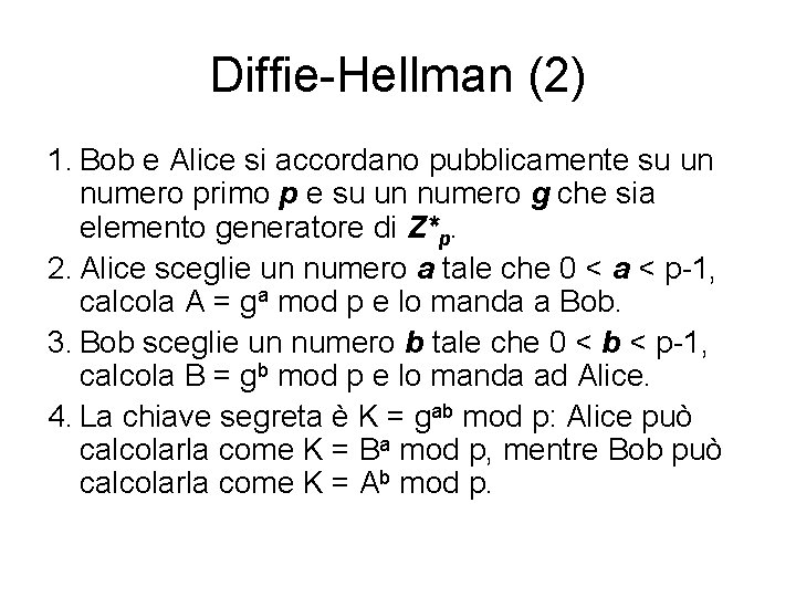 Diffie-Hellman (2) 1. Bob e Alice si accordano pubblicamente su un numero primo p