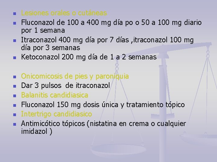 n n n n n Lesiones orales o cutáneas Fluconazol de 100 a 400