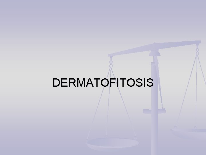 DERMATOFITOSIS 