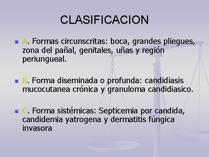 CLASIFICACION n n n A. Formas circunscritas: boca, grandes pliegues, zona del pañal, genitales,