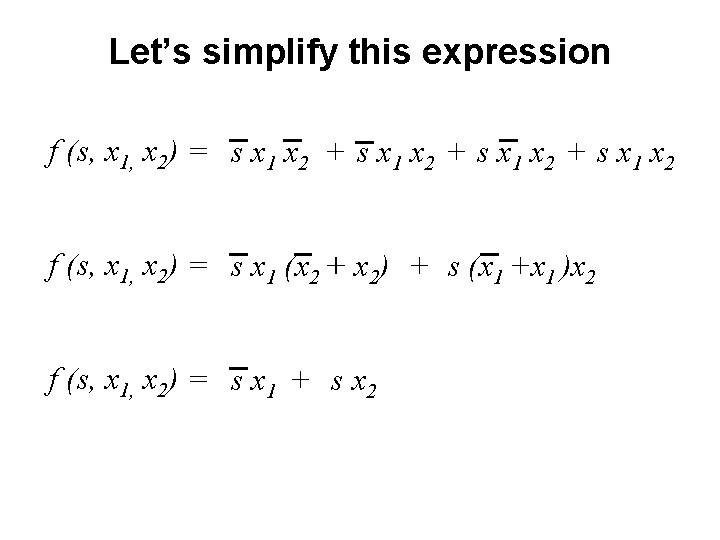 Let’s simplify this expression f (s, x 1, x 2) = s x 1