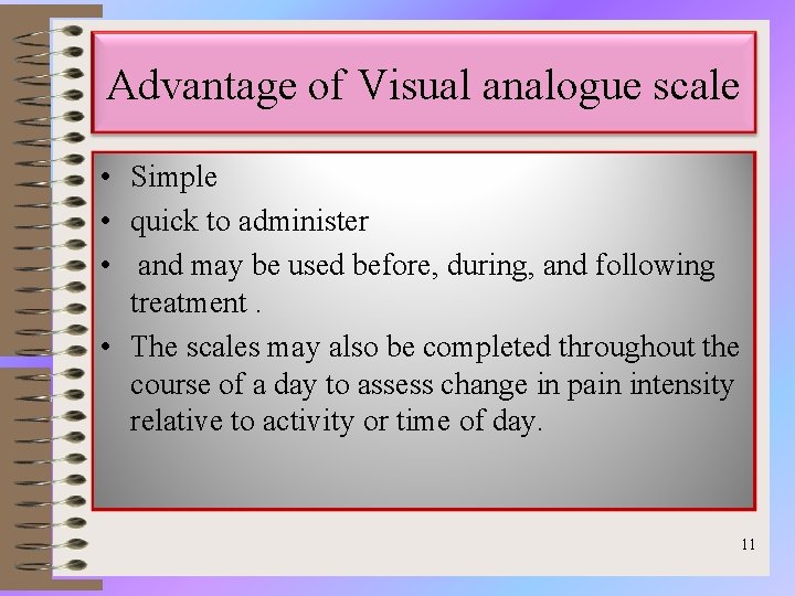 Advantage of Visual analogue scale • Simple • quick to administer • and may