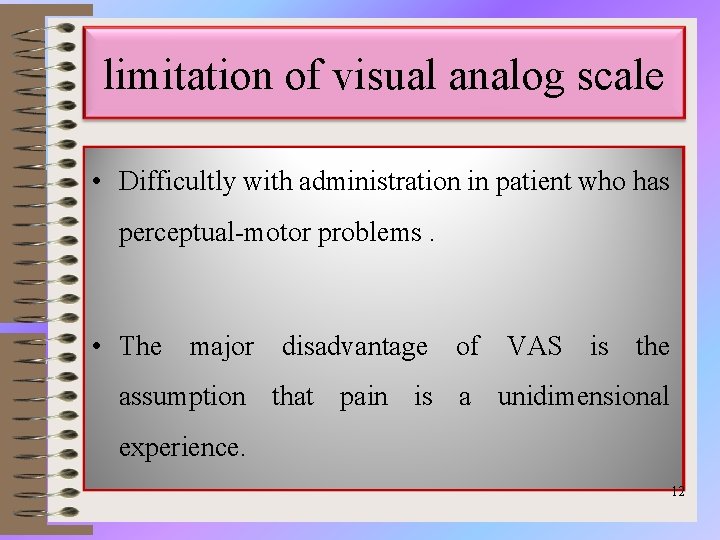 limitation of visual analog scale • Difficultly with administration in patient who has perceptual-motor
