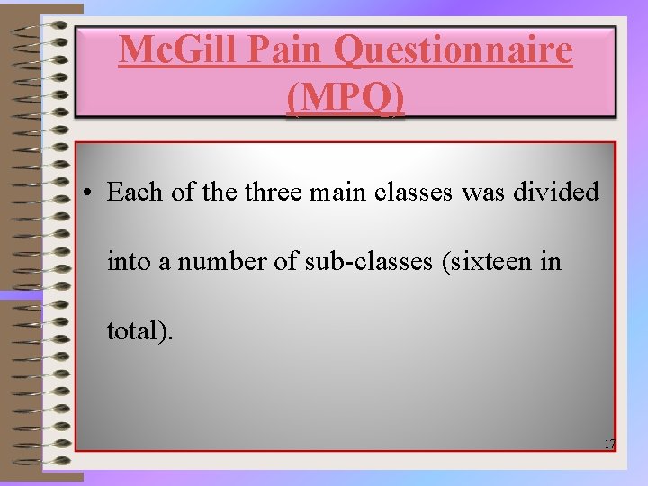 Mc. Gill Pain Questionnaire (MPQ) • Each of the three main classes was divided