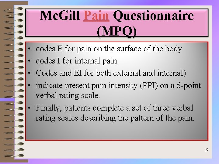 Mc. Gill Pain Questionnaire (MPQ) • • codes E for pain on the surface