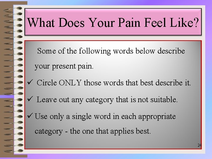 What Does Your Pain Feel Like? Some of the following words below describe your