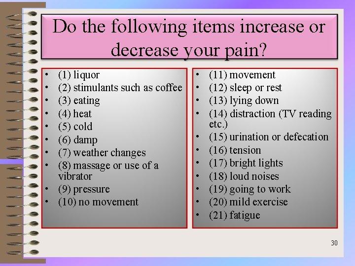 Do the following items increase or decrease your pain? • • (1) liquor (2)