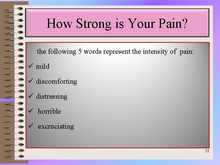 How Strong is Your Pain? the following 5 words represent the intensity of pain: