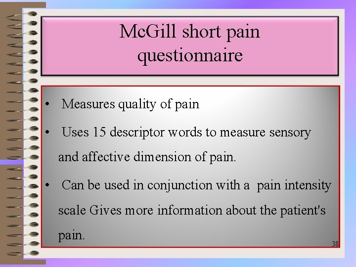 Mc. Gill short pain questionnaire • Measures quality of pain • Uses 15 descriptor