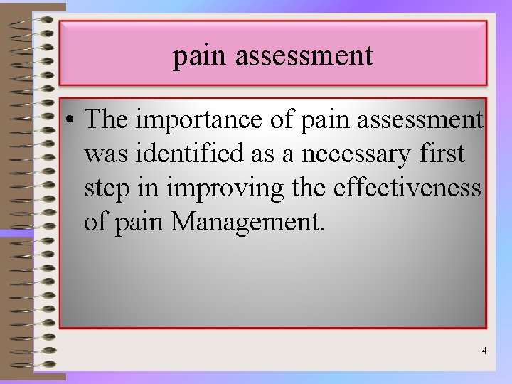 pain assessment • The importance of pain assessment was identified as a necessary first