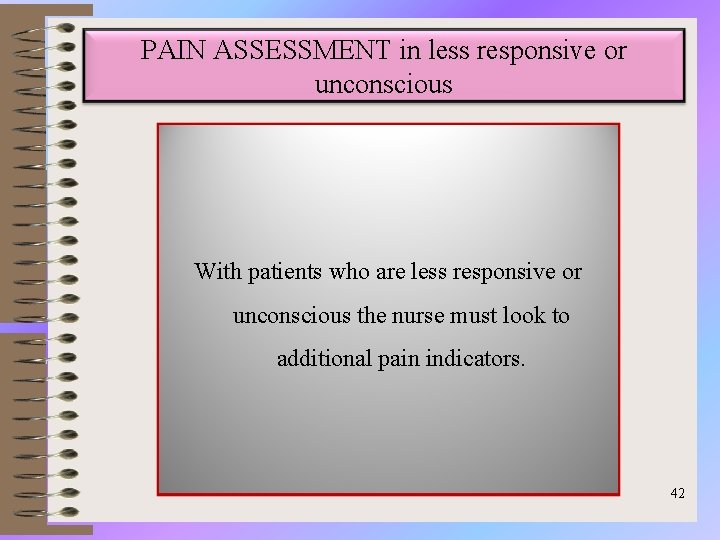 PAIN ASSESSMENT in less responsive or unconscious With patients who are less responsive or