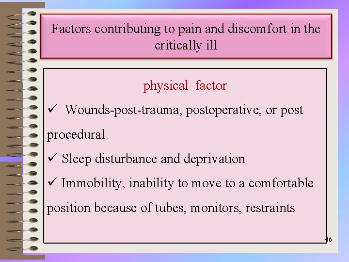 Factors contributing to pain and discomfort in the critically ill physical factor ü Wounds-post-trauma,