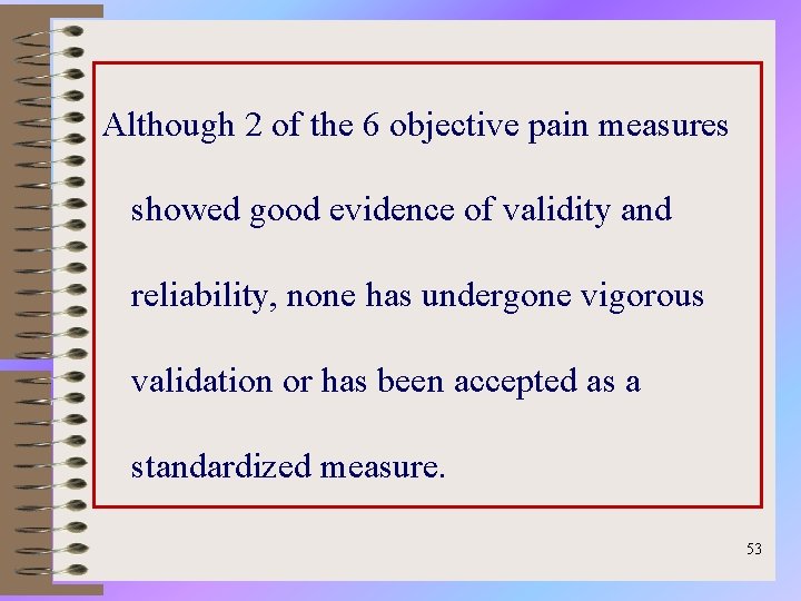 Although 2 of the 6 objective pain measures showed good evidence of validity and
