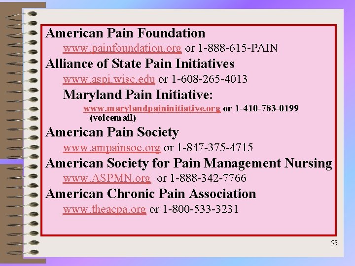 American Pain Foundation www. painfoundation. org or 1 -888 -615 -PAIN Alliance of State