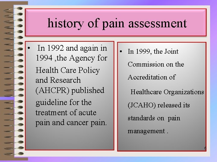 history of pain assessment • In 1992 and again in 1994 , the Agency