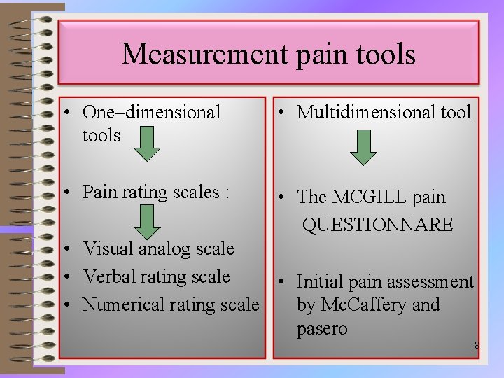 Measurement pain tools • One–dimensional tools • Multidimensional tool • Pain rating scales :