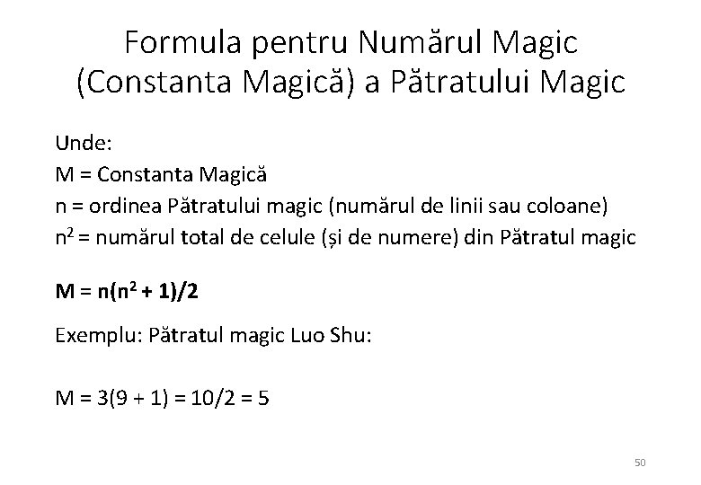 Formula pentru Numărul Magic (Constanta Magică) a Pătratului Magic Unde: M = Constanta Magică