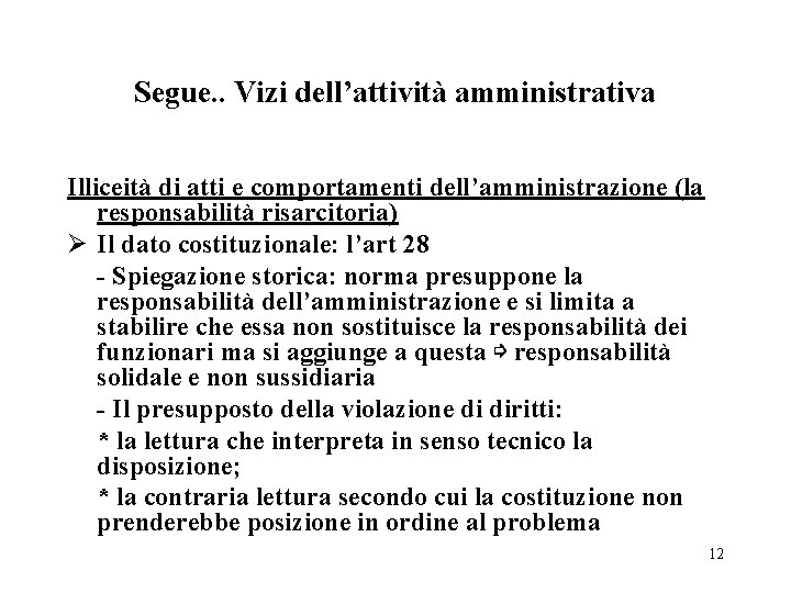 Segue. . Vizi dell’attività amministrativa Illiceità di atti e comportamenti dell’amministrazione (la responsabilità risarcitoria)