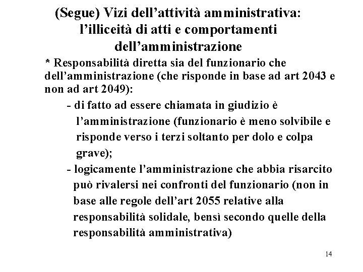 (Segue) Vizi dell’attività amministrativa: l’illiceità di atti e comportamenti dell’amministrazione * Responsabilità diretta sia