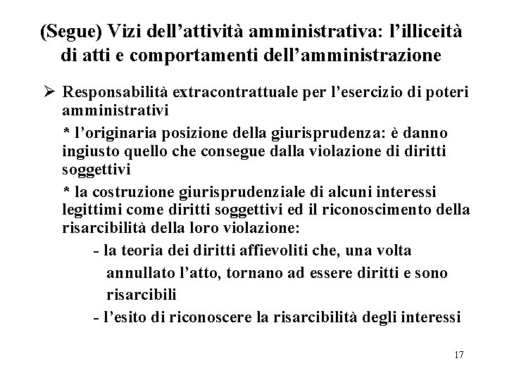 (Segue) Vizi dell’attività amministrativa: l’illiceità di atti e comportamenti dell’amministrazione Ø Responsabilità extracontrattuale per