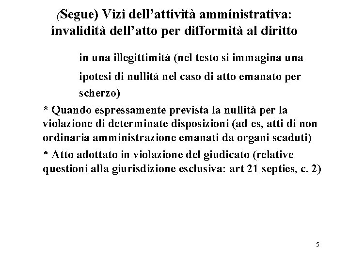 (Segue) Vizi dell’attività amministrativa: invalidità dell’atto per difformità al diritto in una illegittimità (nel