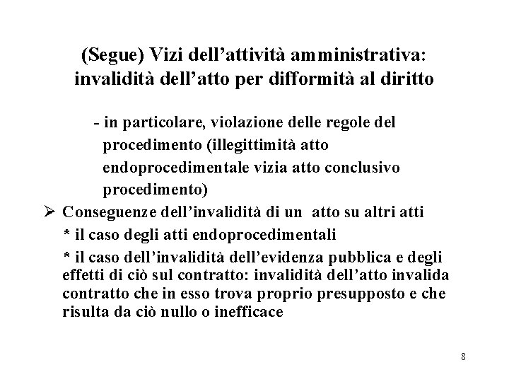 (Segue) Vizi dell’attività amministrativa: invalidità dell’atto per difformità al diritto - in particolare, violazione