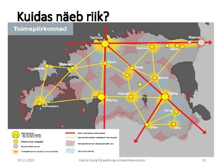 Kuidas näeb riik? 06. 11. 2018 Karksi-Nuia/Viljandimaa visioonikonverents 10 