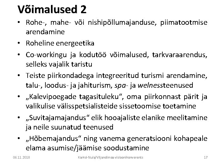 Võimalused 2 • Rohe-, mahe- või nishipõllumajanduse, piimatootmise arendamine • Roheline energeetika • Co-workingu