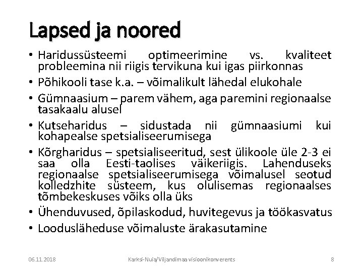 Lapsed ja noored • Haridussüsteemi optimeerimine vs. kvaliteet probleemina nii riigis tervikuna kui igas