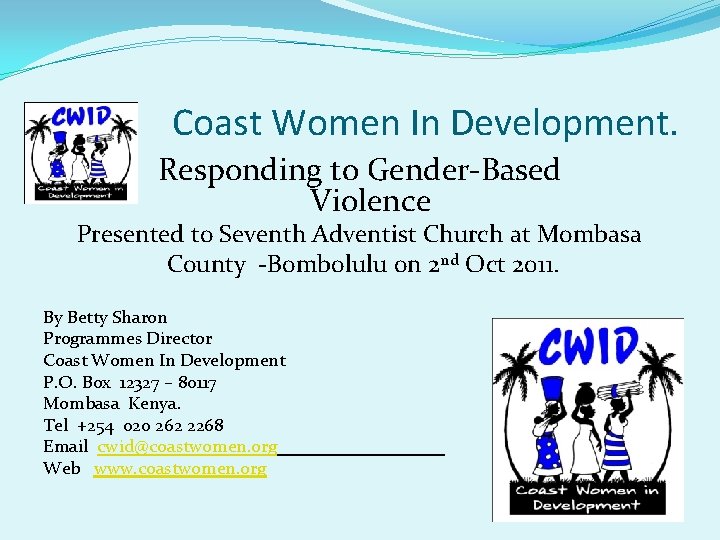 Coast Women In Development. Responding to Gender-Based Violence Presented to Seventh Adventist Church at