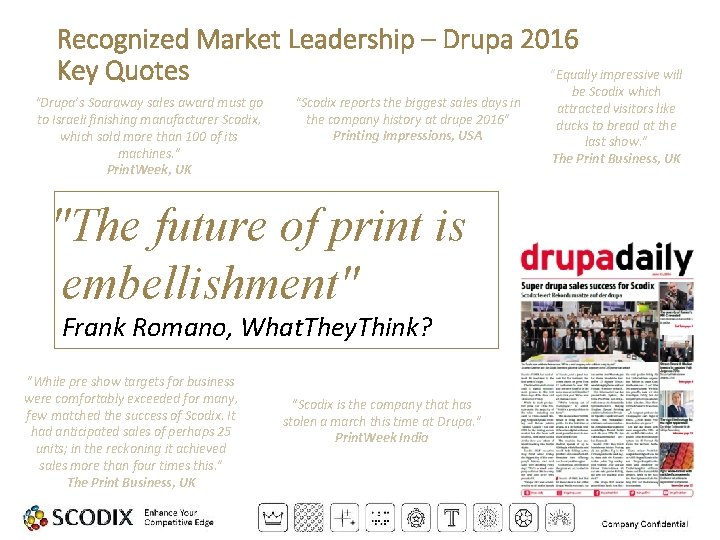 Recognized Market Leadership – Drupa 2016 "Equally impressive will Key Quotes “Drupa’s Soaraway sales