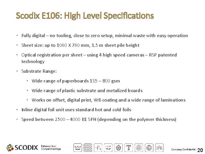 Scodix E 106: High Level Specifications • Fully digital – no tooling, close to