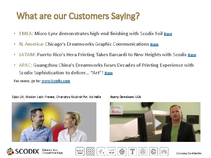 What are our Customers Saying? • EMEA: Micro Lynx demonstrates high-end finishing with Scodix