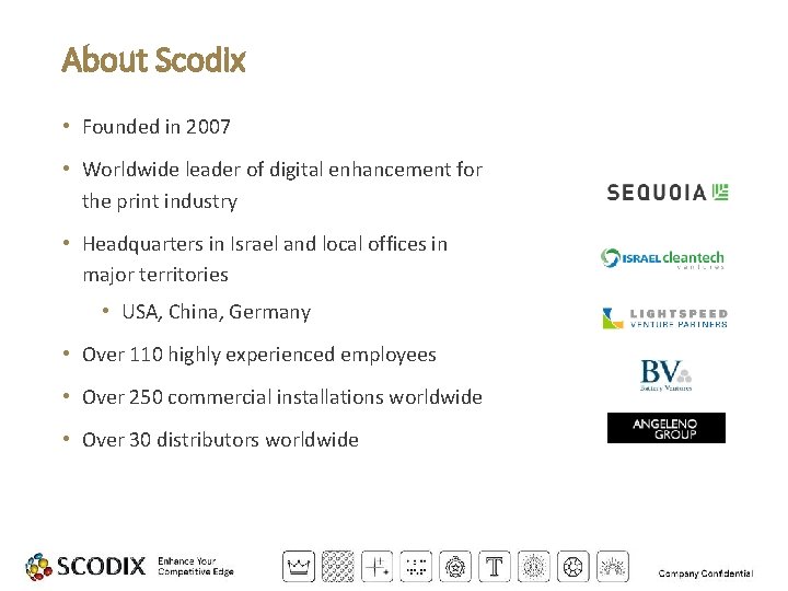 About Scodix • Founded in 2007 • Worldwide leader of digital enhancement for the
