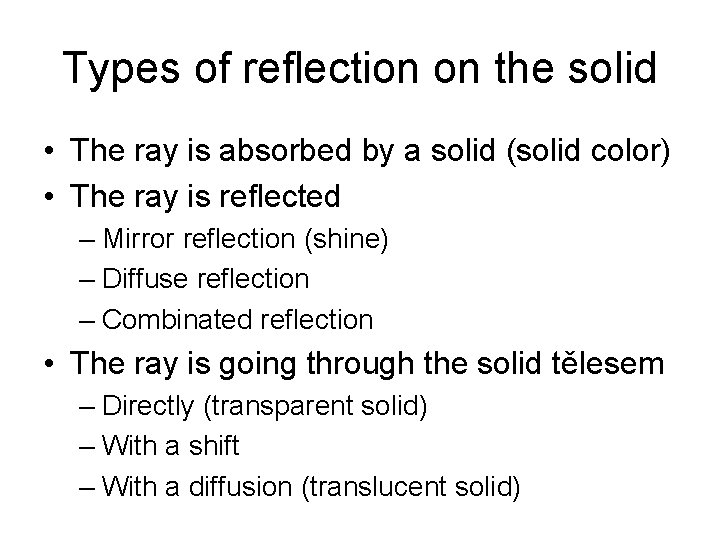 Types of reflection on the solid • The ray is absorbed by a solid