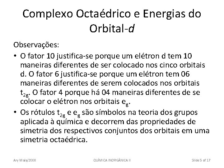 Complexo Octaédrico e Energias do Orbital-d Observações: • O fator 10 justifica-se porque um