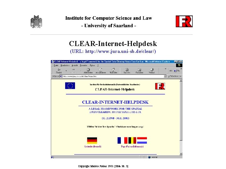 CLEAR-Internet-Helpdesk (URL: http: //www. jura. uni-sb. de/clear/) Copyright Markus Junker 2001 [Slide Nr. 3]