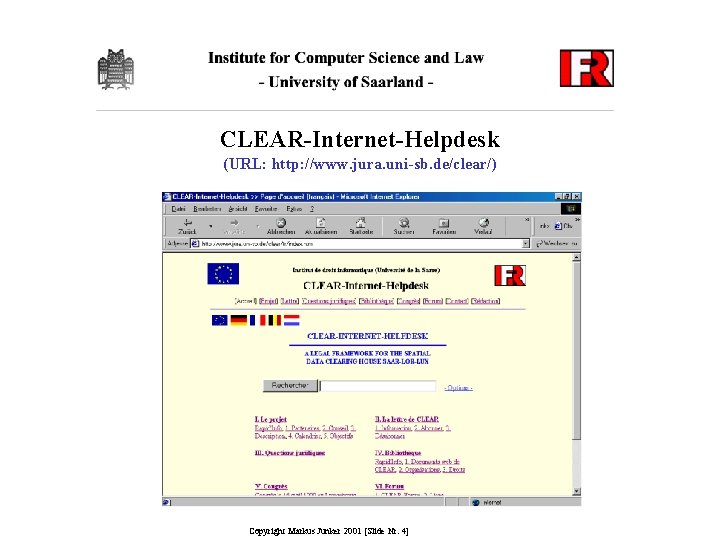CLEAR-Internet-Helpdesk (URL: http: //www. jura. uni-sb. de/clear/) Copyright Markus Junker 2001 [Slide Nr. 4]