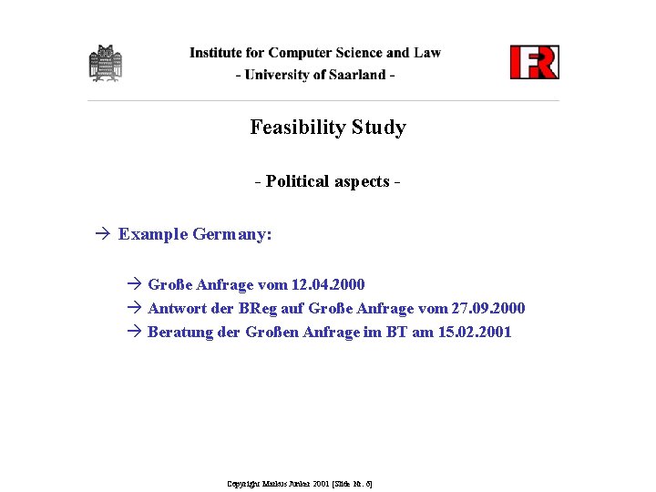 Feasibility Study - Political aspects - à Example Germany: à Große Anfrage vom 12.