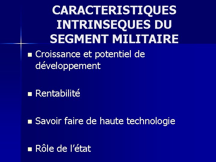 CARACTERISTIQUES INTRINSEQUES DU SEGMENT MILITAIRE n Croissance et potentiel de développement n Rentabilité n