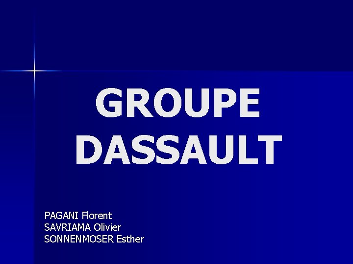 GROUPE DASSAULT PAGANI Florent SAVRIAMA Olivier SONNENMOSER Esther 