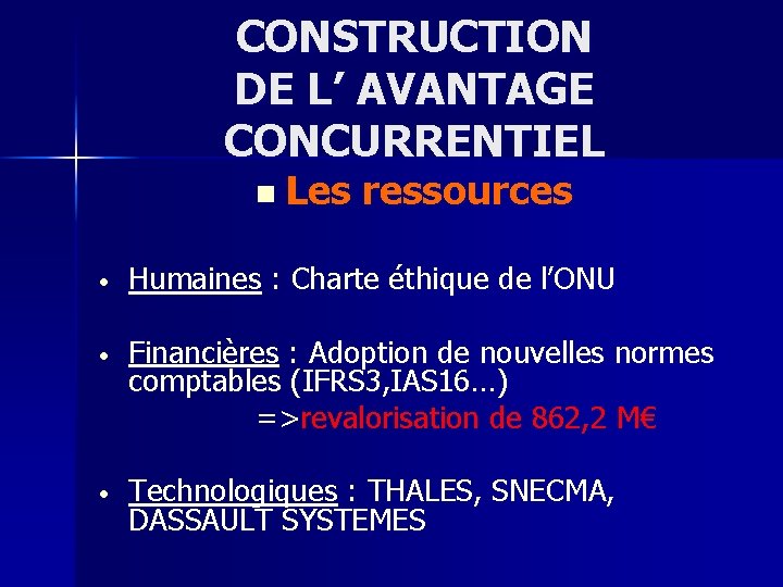 CONSTRUCTION DE L’ AVANTAGE CONCURRENTIEL n Les ressources • Humaines : Charte éthique de